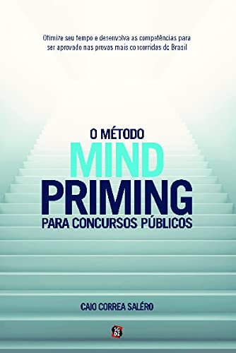 O Método MIND PRIMING Para Concursos Públicos: Otimize seu Tempo e Desenvolva as Competências Para ser Aprovado nas Provas Mais Concorridas do Brasil baixar livro de graça