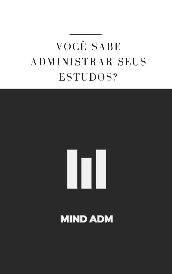 MIND ADM - VOCÊ SABE ADMINISTRAR SEUS ESTUDOS?: TÉCNICAS PARA ADMINISTRAR OS ESTUDOS baixar livro de graça