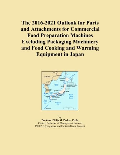 The 2016-2021 Outlook for Parts and Attachments for Commercial Food Preparation Machines Excluding Packaging Machinery and Food Cooking and Warming Equipment in Japan baixar livro de graça