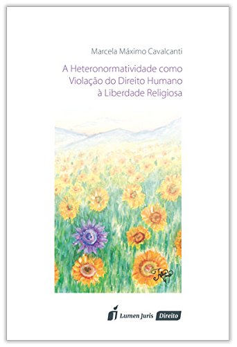 A Heteronormatividade Como Violação do Direito Humano à Liberdade Religiosa