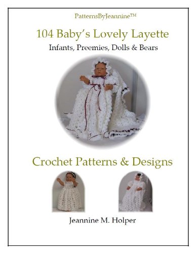 Baby's Lovely Layette - Crochet pattern for infants, preemies, & dolls (Patterns By Jeannine) (English Edition) baixar livro de graça