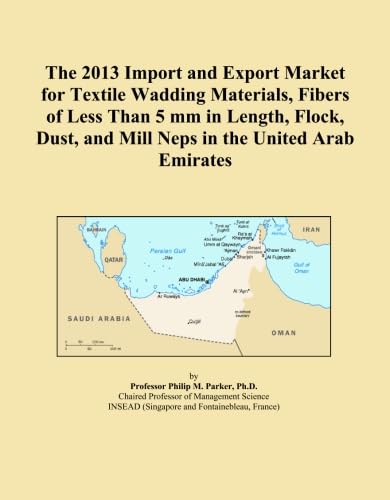 The 2013 Import and Export Market for Textile Wadding Materials, Fibers of Less Than 5 mm in Length, Flock, Dust, and Mill Neps in the United Arab Emirates baixar o livro de graça