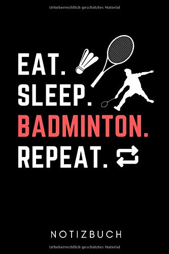 ler totalmente EAT.SLEEP. BADMINTON. REPEAT. NOTIZBUCH: A5 KALENDER 2020 Badminton Geschenk | Sport | Federball | Zubehör | Trainer | für Papa Mama Freunde Partner |... | Badmintonbuch | Training (German Edition)