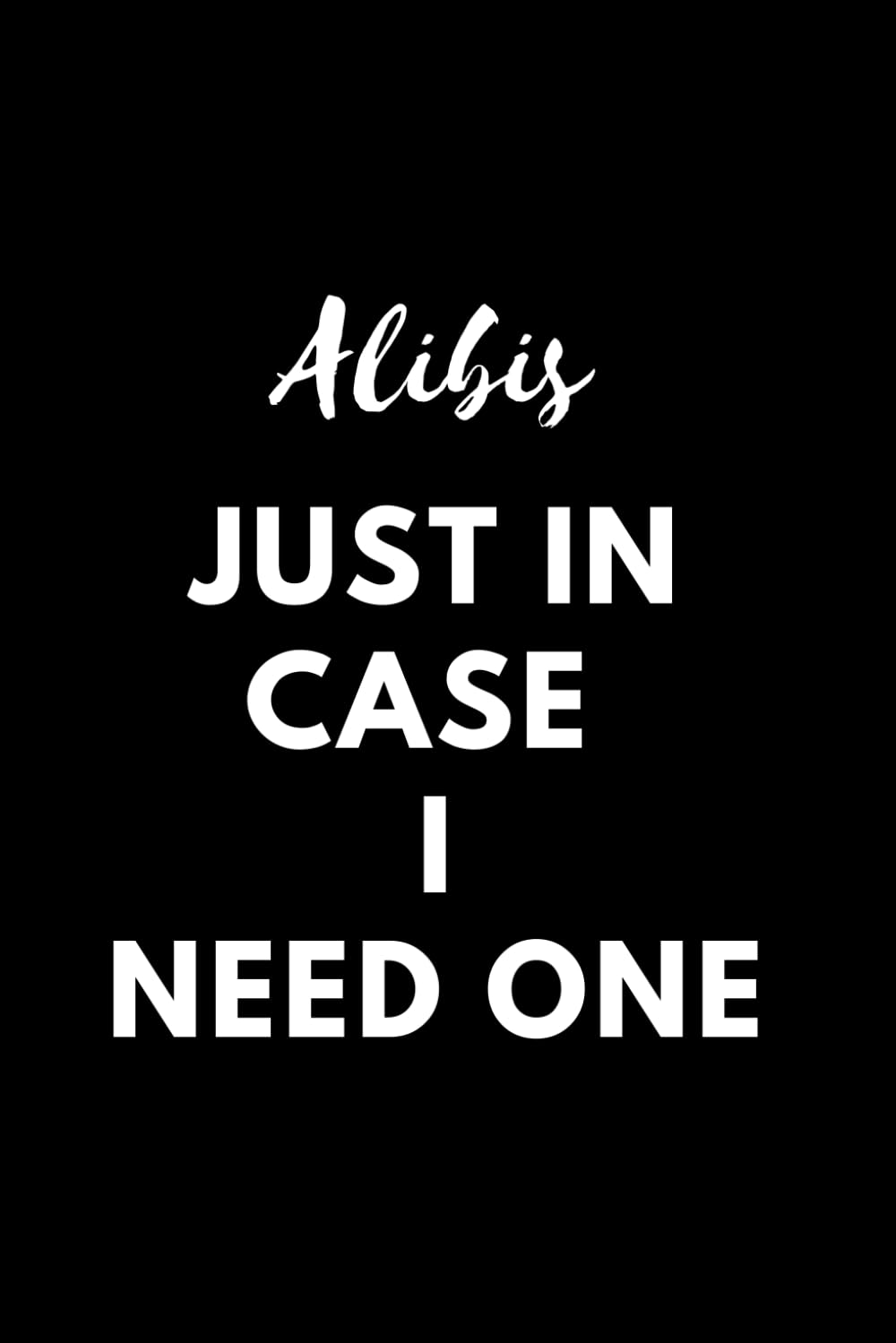 Alibis Just In Case I Need One: Funny Office Notebook, Coworkers Gag Gift For Bosses, Coworkers, Employees baixar o livro de graça