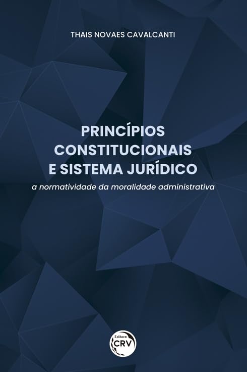 Princípios constitucionais e sistema jurídico: a normatividade da moralidade administrativa baixar livro de graça