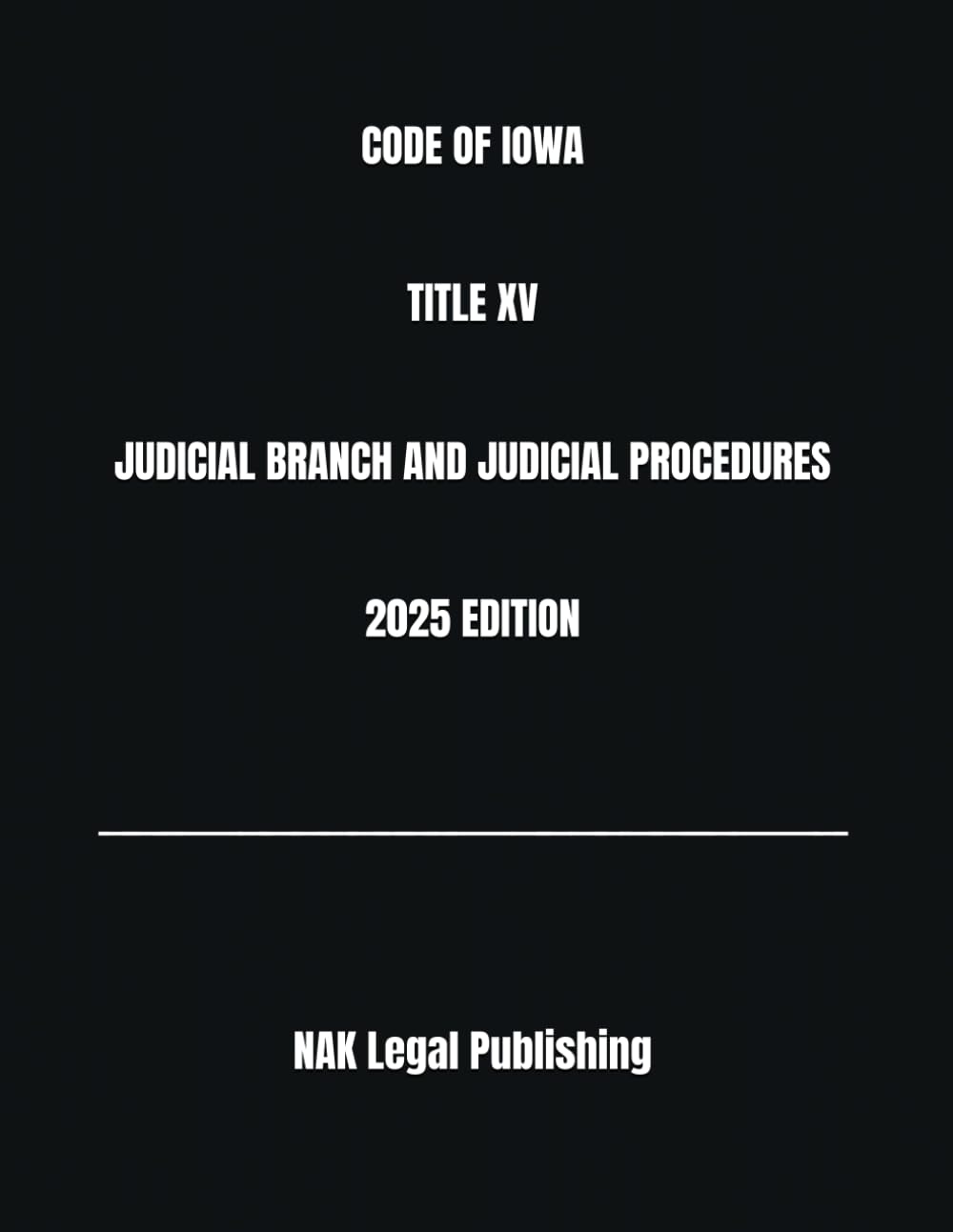 CODE OF IOWA TITLE XV JUDICIAL BRANCH AND JUDICIAL PROCEDURES 2025 EDITION baixar livro de graça