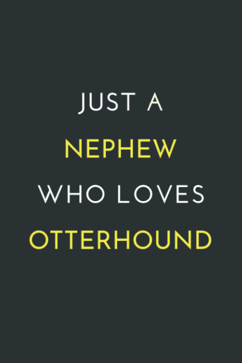 JUST A NEPHEW WHO LOVES OTTERHOUND: Blank Lined Notebook / Journal Gift, 120 Pages, 6x9, soft cover, Matte Finish baixar livro de graça