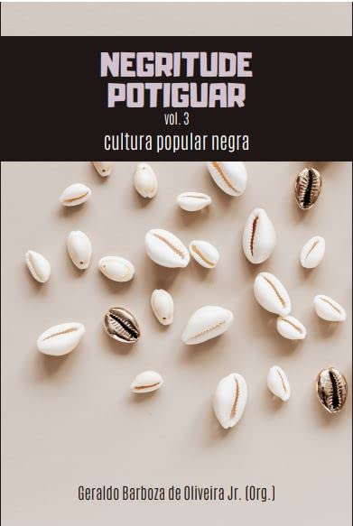 Negritude Potiguar, vol. 3 - Cultura popular negra baixar livro de graça