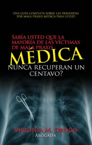ler totalmente Sabía Usted que la Mayoría de las Víctimas de mala Praxis Medica Nunca Recuperan un Centavo? (Spanish Edition)
