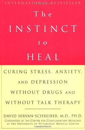 The Instinct to Heal: Curing Stress, Anxiety, and Depression Without Drugs and Without Talk Therapy baixar o livro de graça