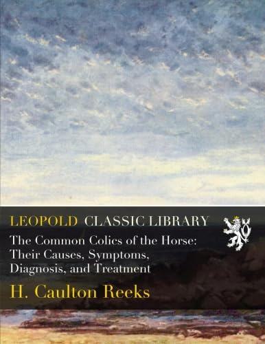 capítulo por capítulo baixar The Common Colics of the Horse: Their Causes, Symptoms, Diagnosis, and Treatment