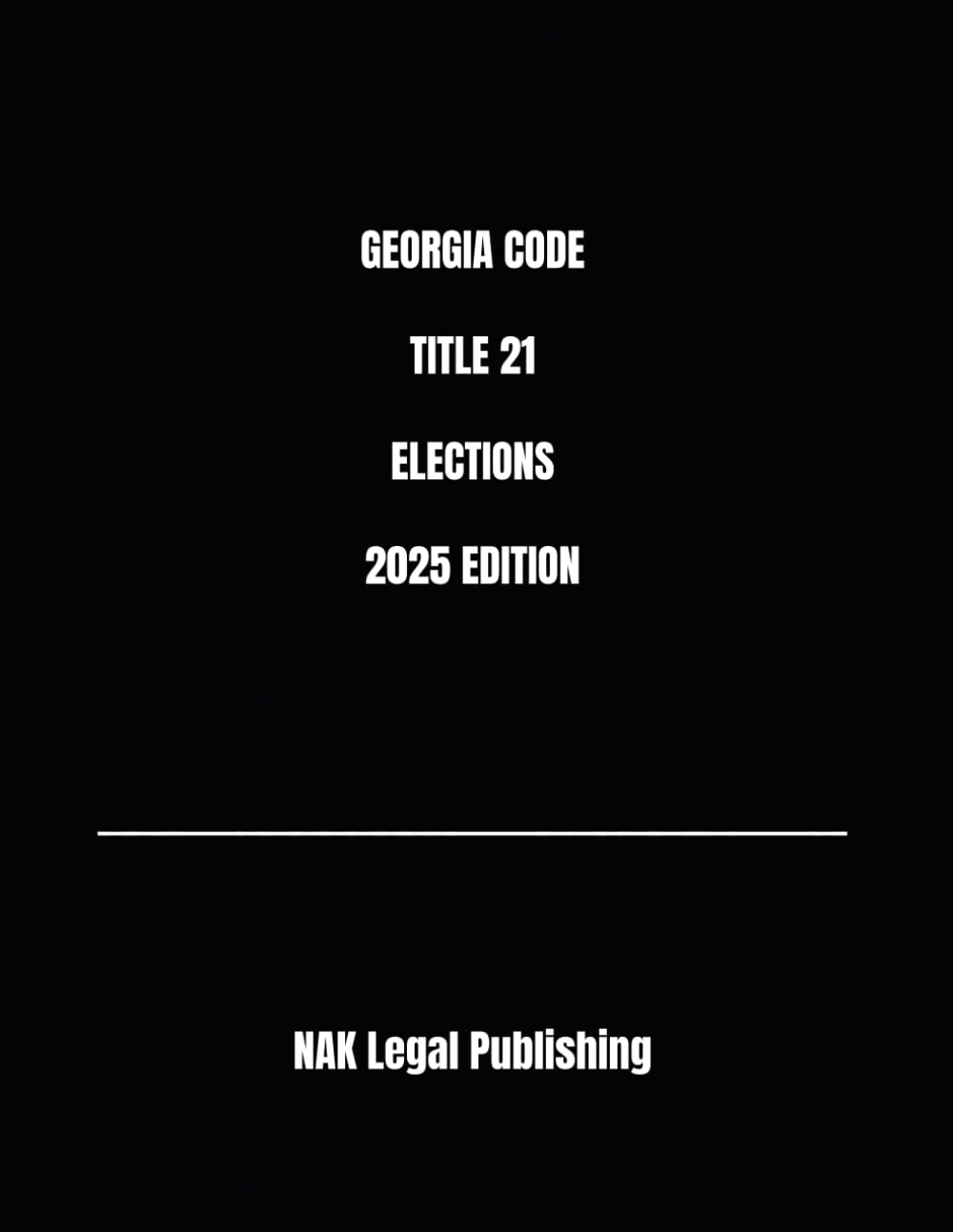 GEORGIA CODE TITLE 21 ELECTIONS 2025 EDITION