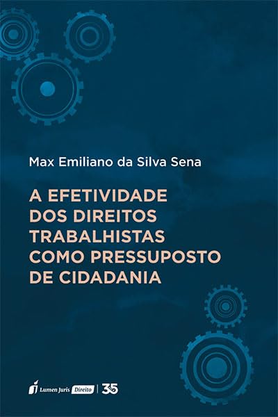 Efetividade dos Direitos Trabalhistas como Pressuposto de Cidadania, A - 2024 baixar livro de graça