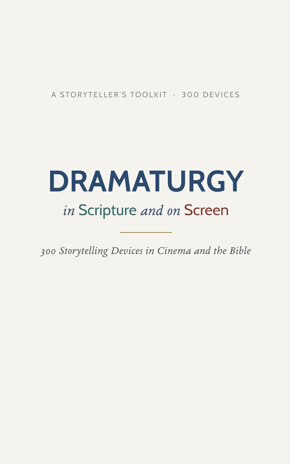 Dramaturgy in Scripture and on Screen: 300 Storytelling Devices Explained and Illustrated in Cinema and the Bible baixar o livro de graça