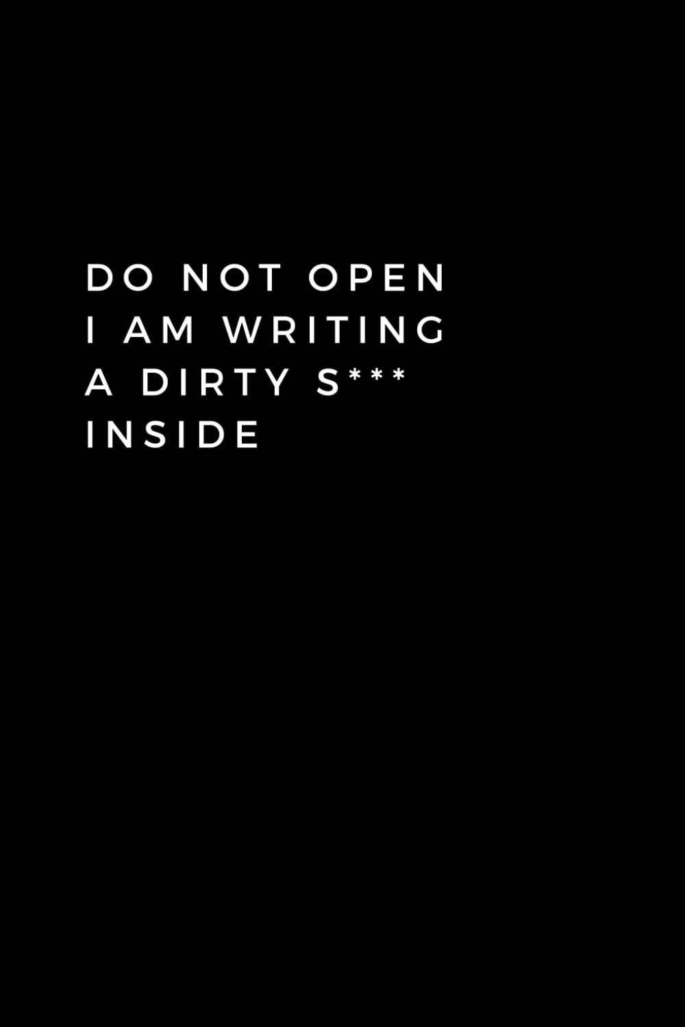 Do Not Open I Am Writing A Dirty S*** Inside: Lined Notebook With Quotes, 120 pages, 6x9 inches (15.24 x 22.86) baixar o livro de graça