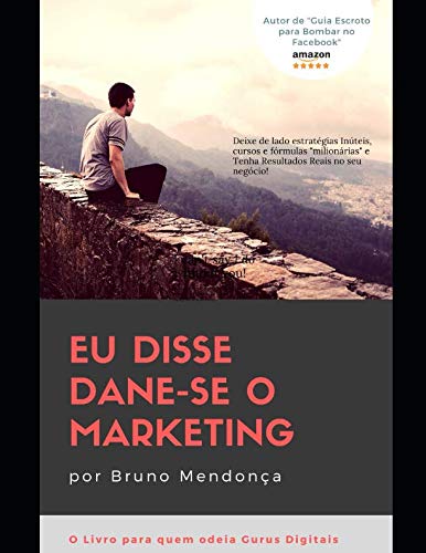 ler totalmente Dane-se o Marketing: Como obter resultados com Marketing Digital sem gastar fortunas com Gurus (Portuguese Edition)
