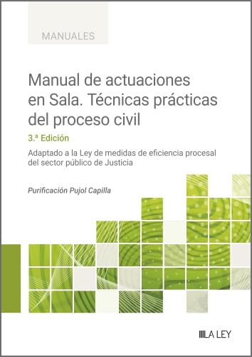 Manual de actuaciones en Sala. Técnicas prácticas del proceso civil (3.ª Edición). Adaptado a la Ley de medidas de eficiencia procesal del sector público de Justicia (Spanish Edition)