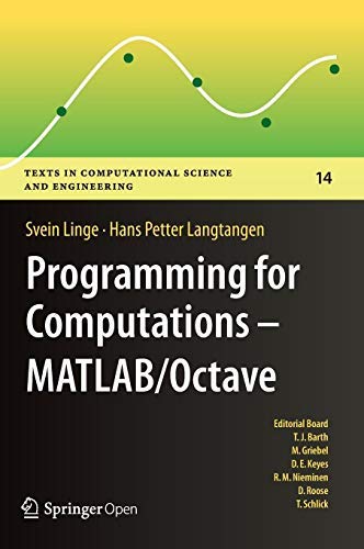 ler totalmente Programming for Computations - MATLAB/Octave: A Gentle Introduction to Numerical Simulations with MATLAB/Octave (Texts in Computational Science and Engineering Book 14) (English Edition)