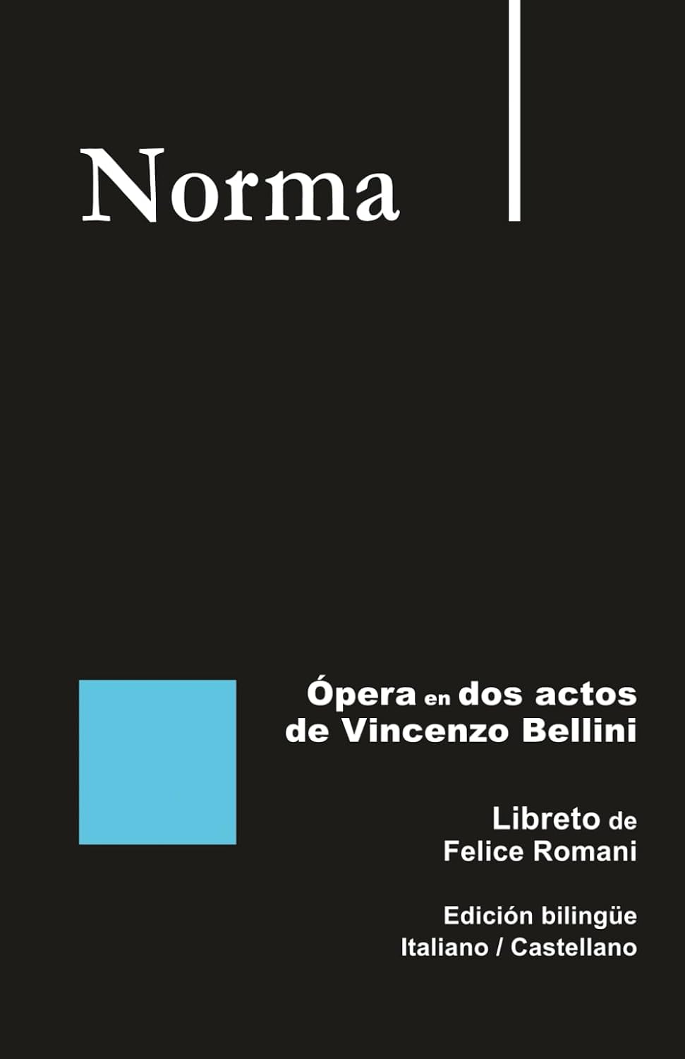 capítulo por capítulo baixar Norma - Ópera en dos actos de Vincenzo Bellini: Libreto de Felice Romani Edición bilingüe Italiano / Castellano