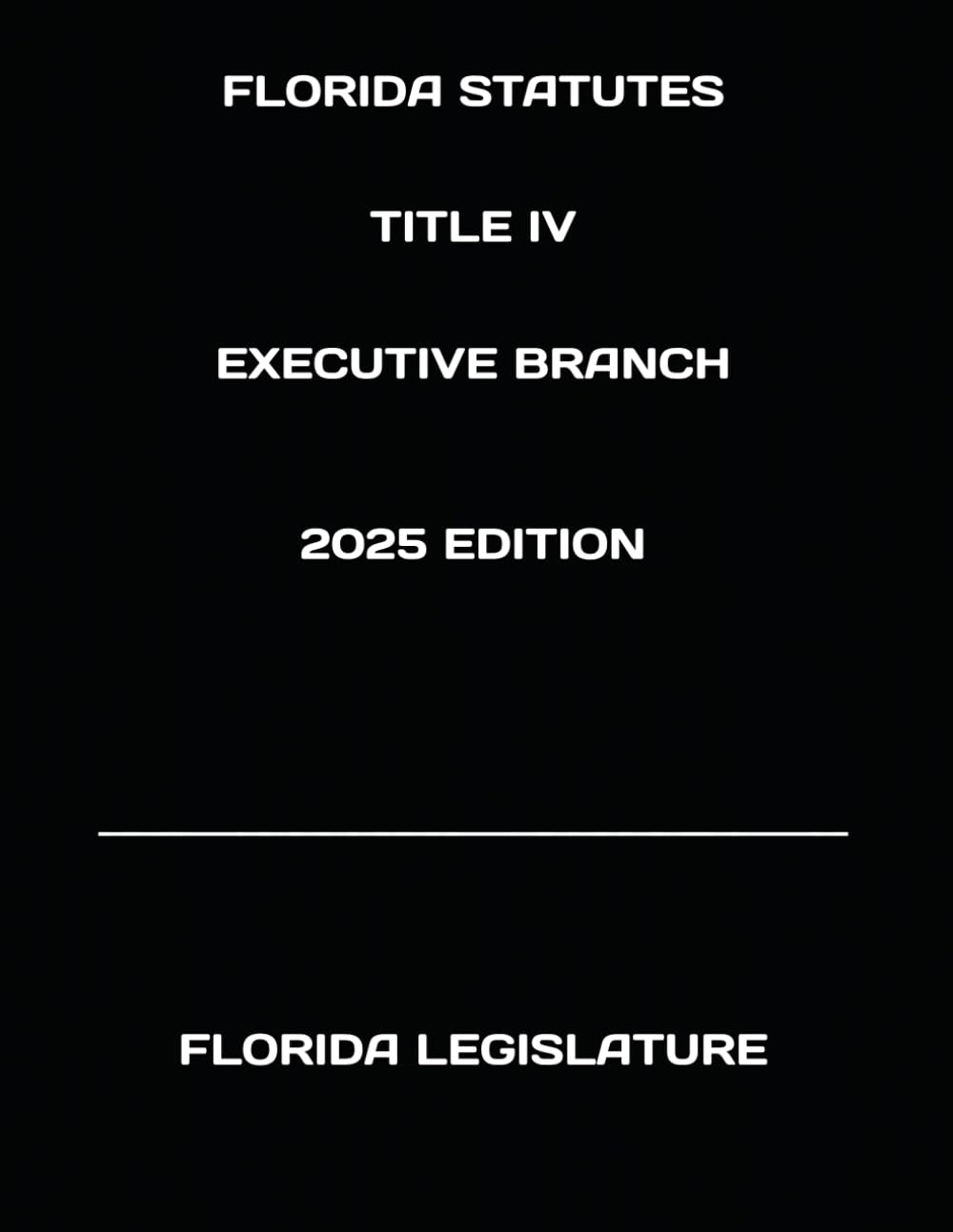 capítulo por capítulo baixar FLORIDA STATUTES TITLE IV EXECUTIVE BRANCH 2025 EDITION