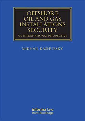 ler totalmente Offshore Oil and Gas Installations Security: An International Perspective (Maritime and Transport Law Library) (English Edition)