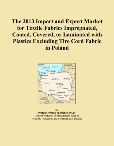 The 2013 Import and Export Market for Textile Fabrics Impregnated, Coated, Covered, or Laminated with Plastics Excluding Tire Cord Fabric in Poland baixar o livro de graça