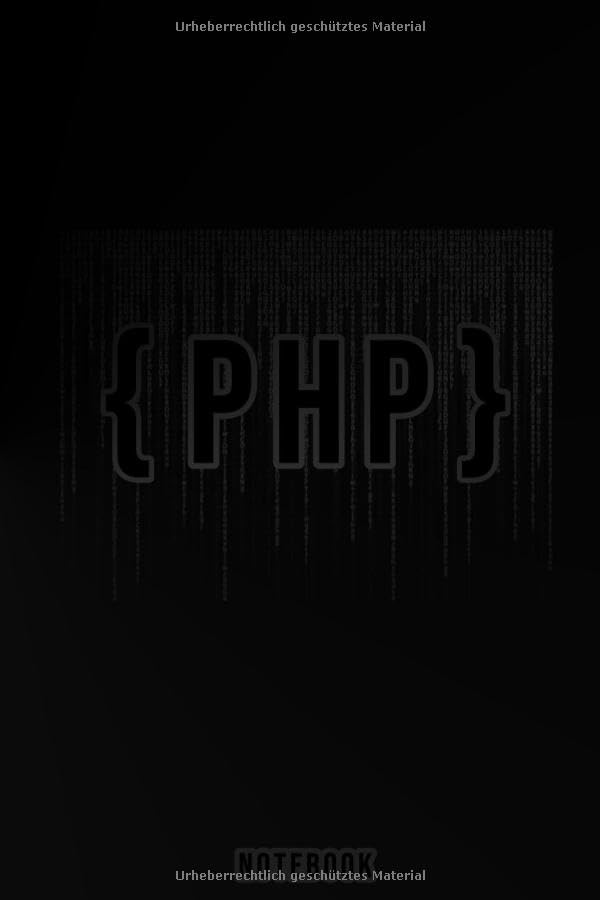 ler totalmente PHP Notizbuch für Programmierer: Student Geschenkidee, IT Notizbuch, Entwickler Notebook, Tagbuch für Beruf 6x9 Zoll (ca. A5, 15 x 23 cm) 110 Seiten, mattes Softcover, blanko (German Edition)