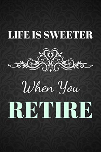 capítulo por capítulo baixar Life Is Sweeter When You Retire: Perfect as a Retirement Gift for Women, Men, Teachers, Nurses, Doctors, Police Officers, Social Workers, Family or Friends | Inspirational College Ruled Notebook
