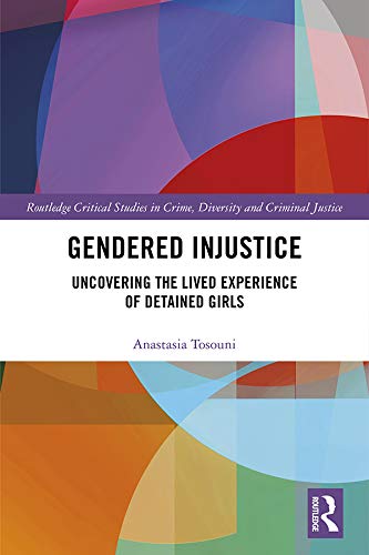 ler totalmente Gendered Injustice: Uncovering the Lived Experience of Detained Girls (Routledge Critical Studies in Crime, Diversity and Criminal Justice) (English Edition)