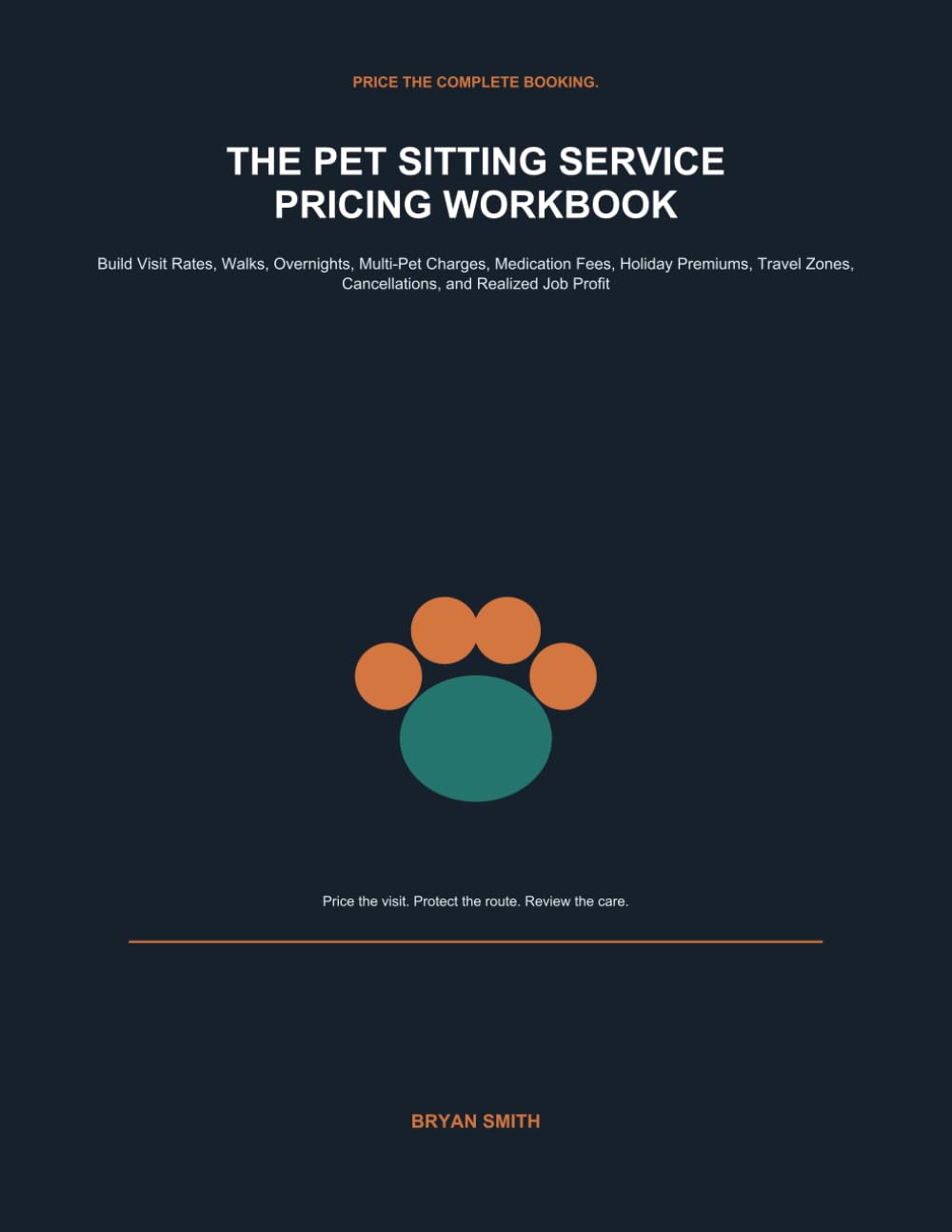 THE PET SITTING SERVICE PRICING WORKBOOK: Build Visit Rates, Walks, Overnights, Multi-Pet Charges, Medication Fees, Holiday Premiums, Travel Zones, Cancellations, and Realized Job Profit baixar o livro de graça