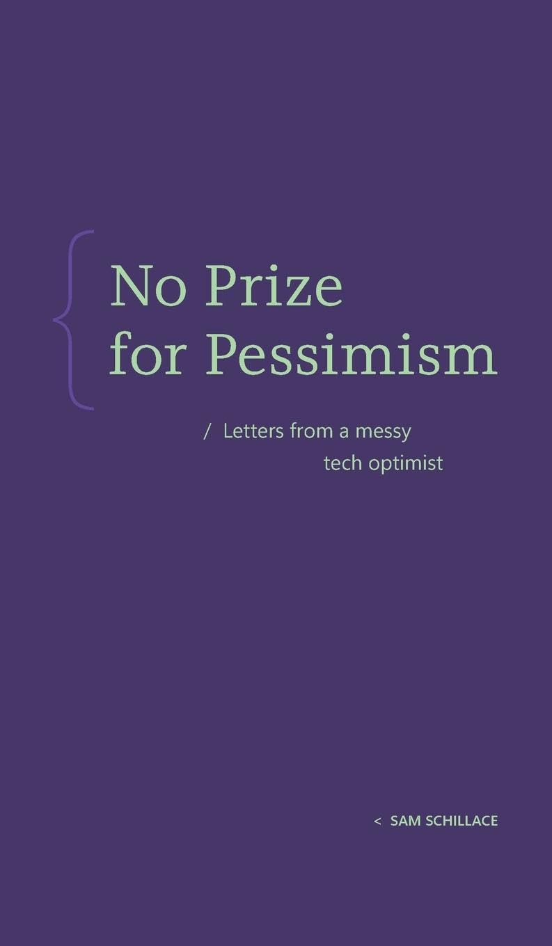 ler totalmente No Prize for Pessimism: Letters from a Messy Tech Optimist