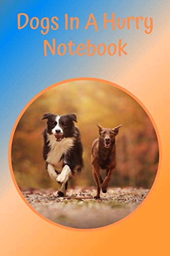 ler totalmente Dogs In A Hurry Notebook: Funny Dogs Running (Funny Dogs Notebooks)