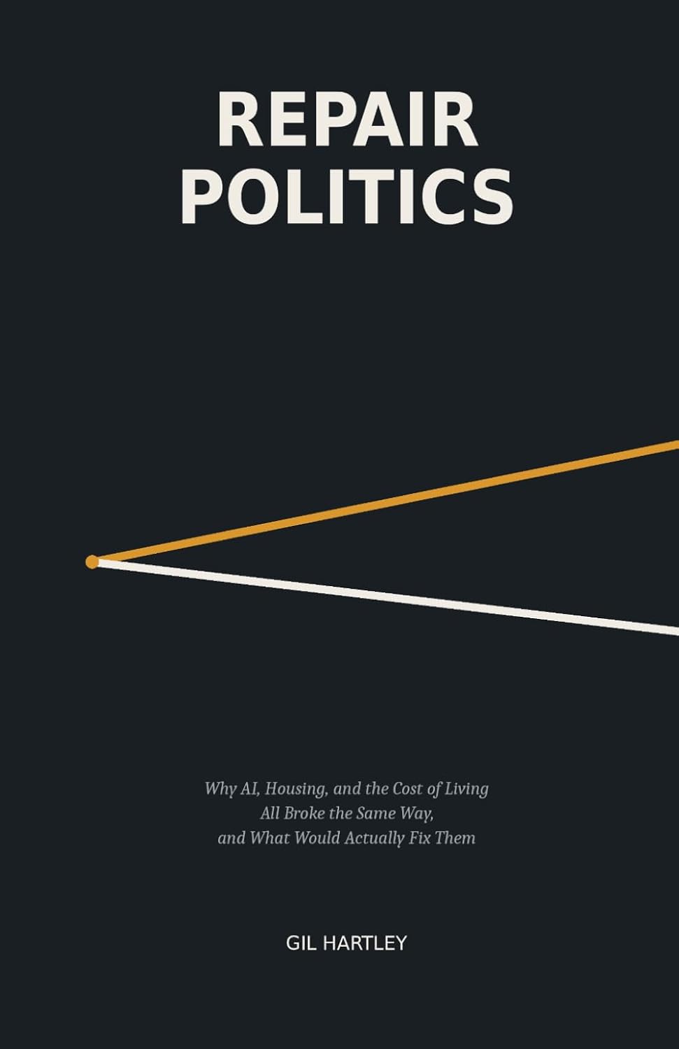 ler totalmente Repair Politics: Why AI, Housing, and the Cost of Living All Broke the Same Way, and What Would Actually Fix Them