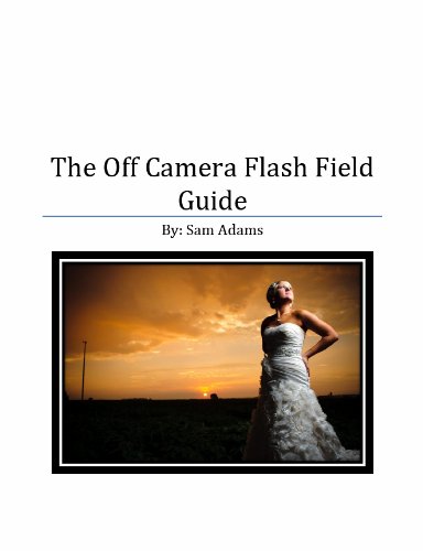 The Off Camera Flash Field Guide (English Edition)