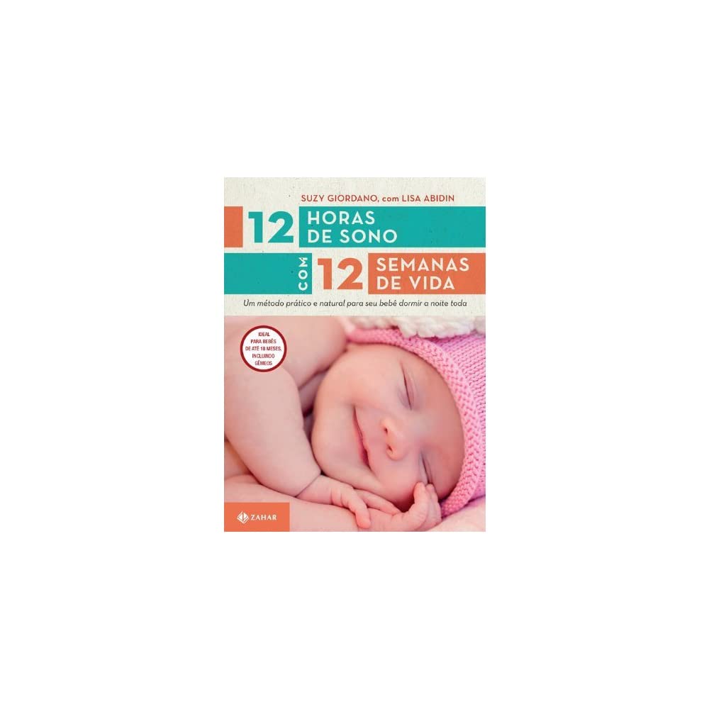 12 horas de sono com 12 semanas de vida: Um método prático e natural para seu filho dormir a noite toda baixar livro de graça