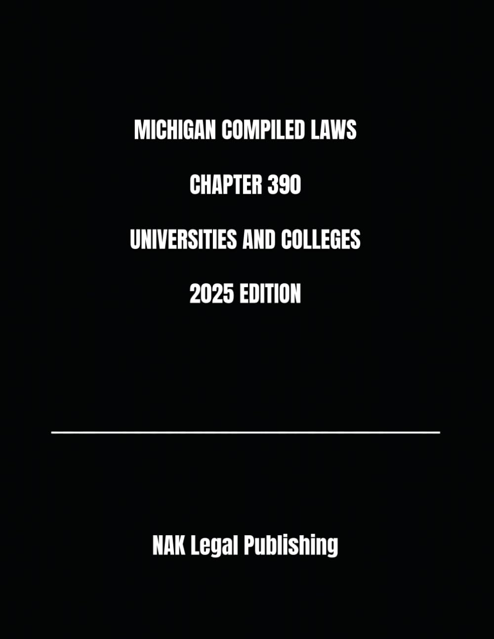 MICHIGAN COMPILED LAWS CHAPTER 390 UNIVERSITIES AND COLLEGES 2025 EDITION