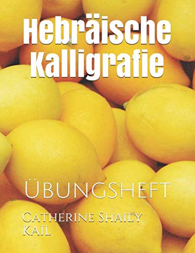 Hebräische Kalligrafie: Übungsheft (German Edition)