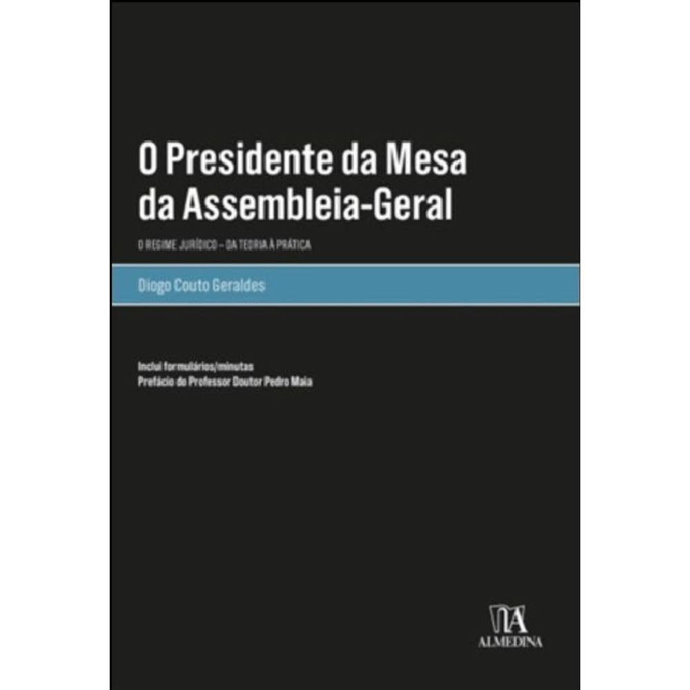 ler totalmente O Presidente da Mesa da Assembleia-geral: o Regime Jurídico - Da Teoria à Prática