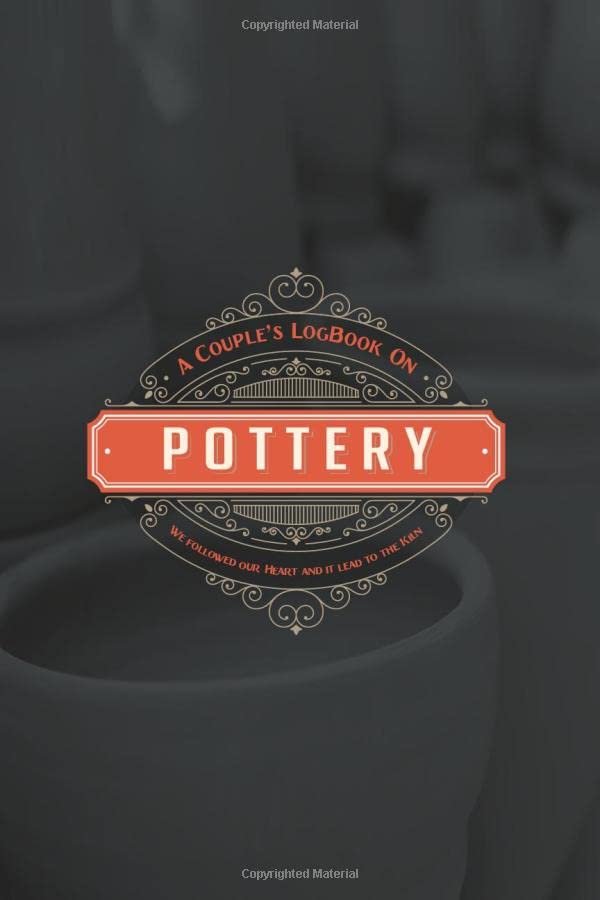 The Couple's Logbook on POTTERY: We followed our Heart and it lead to kiln: A Logbook for couples to Rate and Remember POTTERY Together. baixar livro de graça