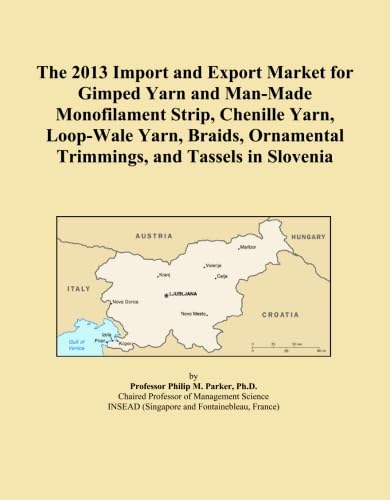 The 2013 Import and Export Market for Gimped Yarn and Man-Made Monofilament Strip, Chenille Yarn, Loop-Wale Yarn, Braids, Ornamental Trimmings, and Tassels in Slovenia baixar o livro de graça