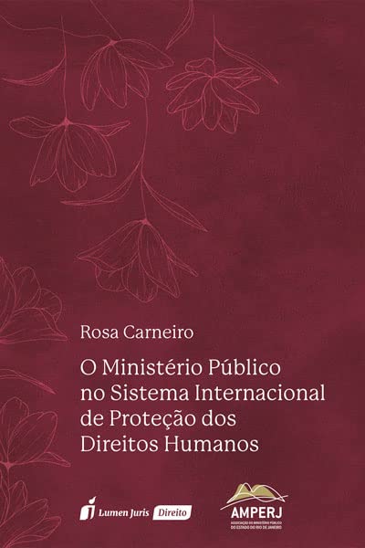 Ministério Público no Sistema Internacional de Proteção dos Direitos Humanos, O - 2023 baixar livro de graça