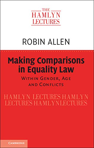 Making Comparisons in Equality Law: Within Gender, Age and Conflicts (The Hamlyn Lectures) (English Edition)