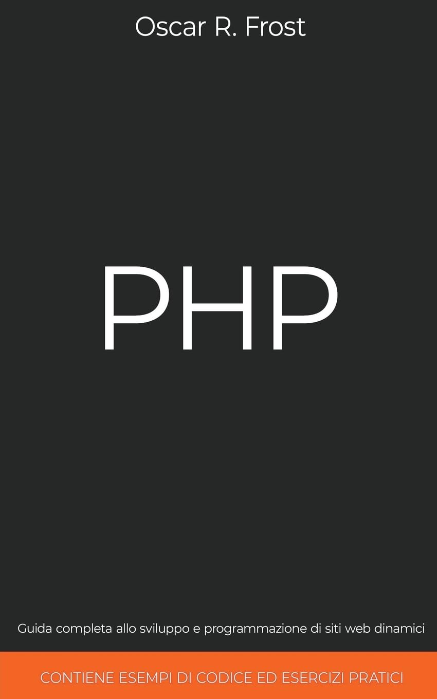 PHP: Guida Completa allo Sviluppo e Programmazione di Siti Web Dinamici. Contiene Esempi di Codice ed Esercizi Pratici. baixar o livro de graça