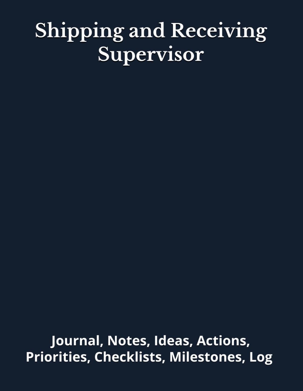 Shipping and Receiving Supervisor: Journal, Notes, Ideas, Actions, Priorities, Checklists, Milestones, Log | Daily Goals, Time Management & Project... — Great for Office Gifts & Workplace Meetings baixar o livro de graça