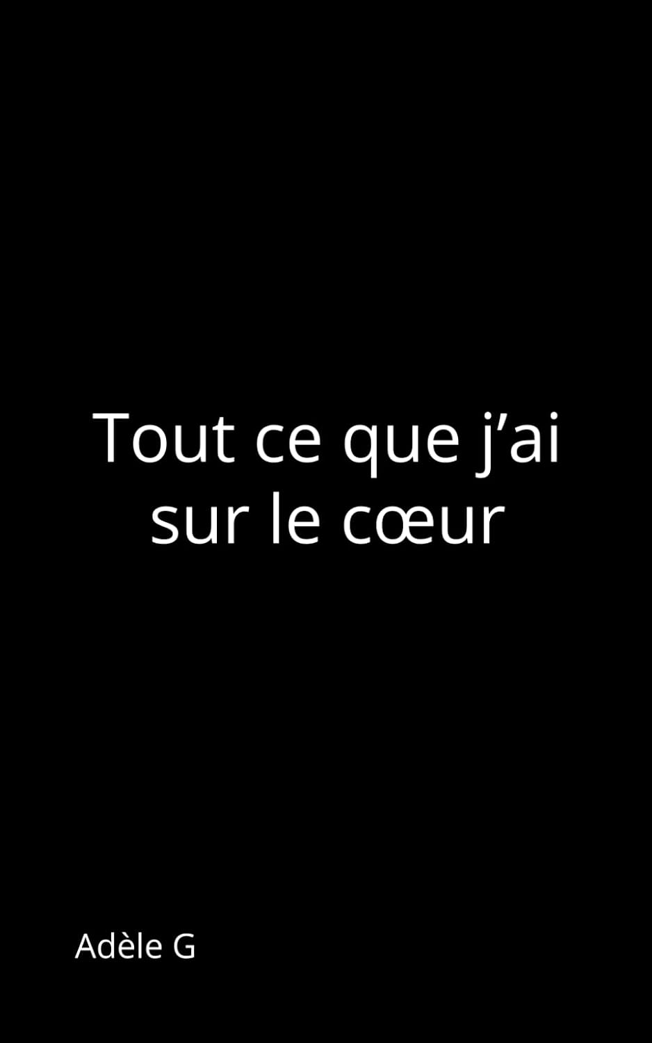 capítulo por capítulo baixar Tout ce que j’ai sur le cœur (Mes recueils) (French Edition)