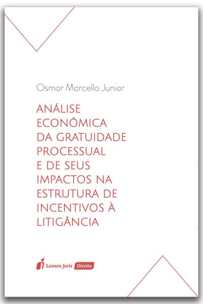 Análise Econômica da Gratuidade Processual e de seus Impactos na Estrutura de Incentivos à Litigância - 2024 baixar livro de graça