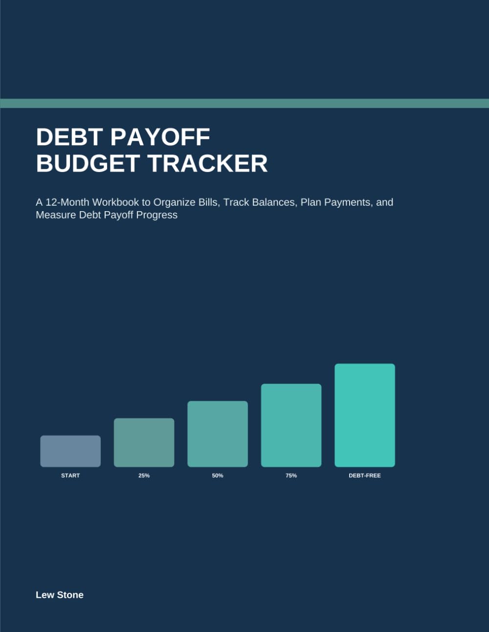 Debt Payoff Budget Tracker: A 12-Month Workbook to Organize Bills, Track Balances, Plan Payments, and Measure Debt Payoff Progress