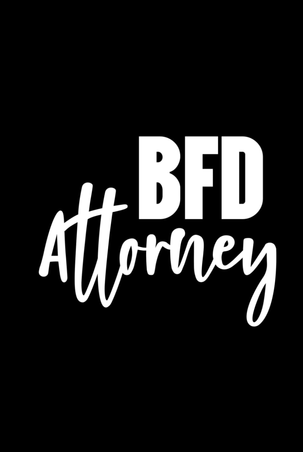 BFD Attorney: Small Lined Notebook I Classic Funny Gift for Law Student, Professor, Lawyer, and Firm Colleagues