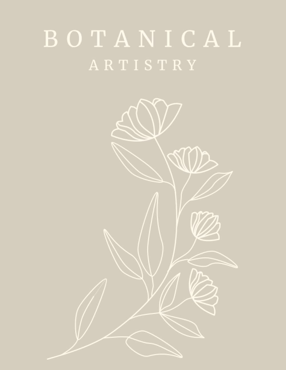 ler totalmente Botanical Artistry: A Decorative Book and Journal for Interior Design Display | Modern Neutral Tones | Floral Aesthetic for Stacking on Bookshelves... for Your Notes (Decorative Book Collection)