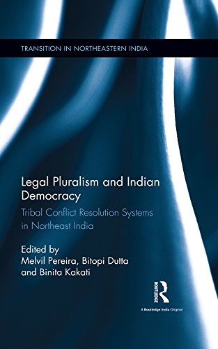 Legal Pluralism and Indian Democracy: Tribal Conflict Resolution Systems in Northeast India (Transition in Northeastern India) (English Edition) baixar livro de graça